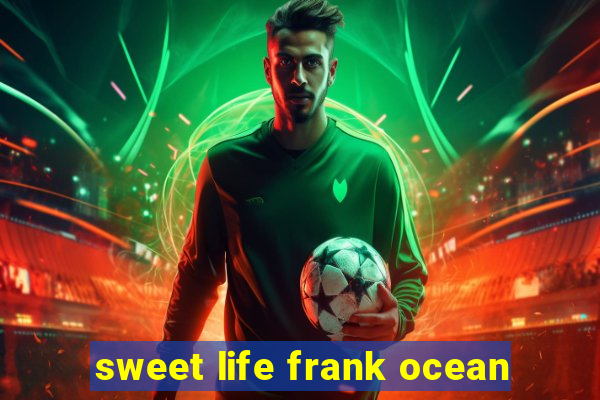 sweet life frank ocean